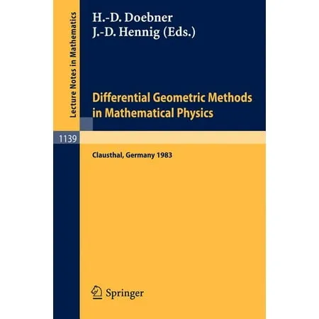 Lecture Notes in Mathematics: Differential Geometric Methods in Mathematical Physics: Proceedings of an International Conference Held at the Technical University of Clausthal Frg August 30 - Septemb