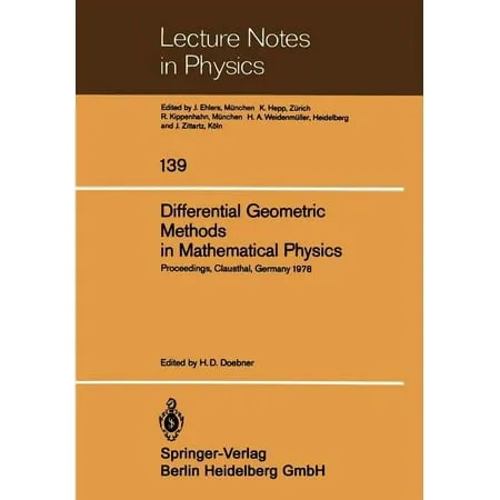 Lecture Notes in Physics: Differential Geometric Methods in Mathematical Physics: Proceedings of the International Conference Held at the Technical University of Clausthal Germany July 1978 (Paperba