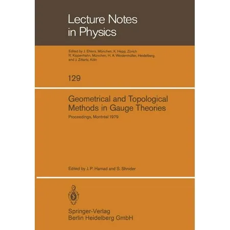 Lecture Notes in Physics: Geometrical and Topological Methods in Gauge Theories: Proceedings of the Canadian Mathematical Society Summer Research Institute McGill University Montreal September 3-8 1