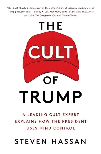 The Cult of Trump: A Leading Cult Expert Explains How the President Uses Mind Control