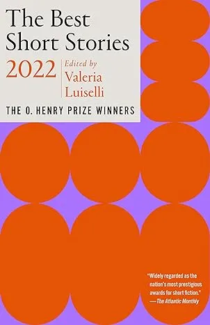 The Best Short Stories 2022: The O. Henry Prize Winners (O. Henry Prize Collection)