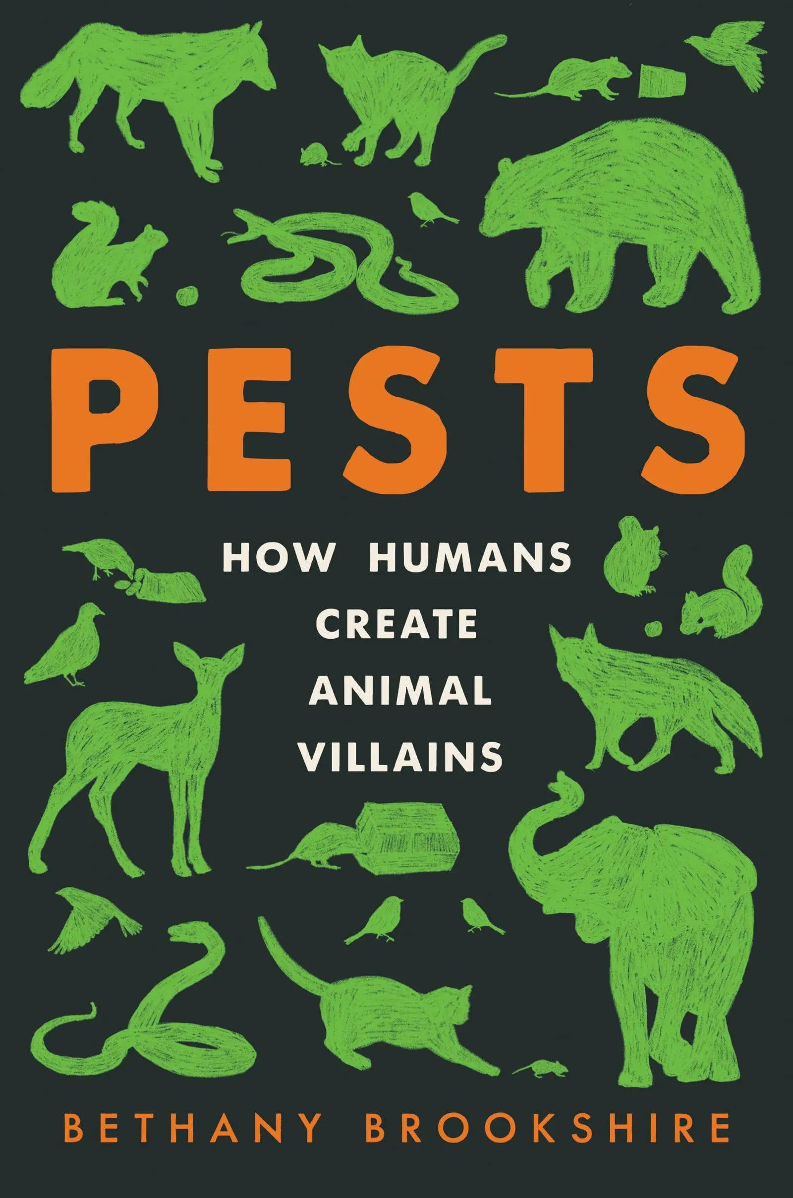 Pests: How Humans Create Animal Villains a book by Bethany Brookshire