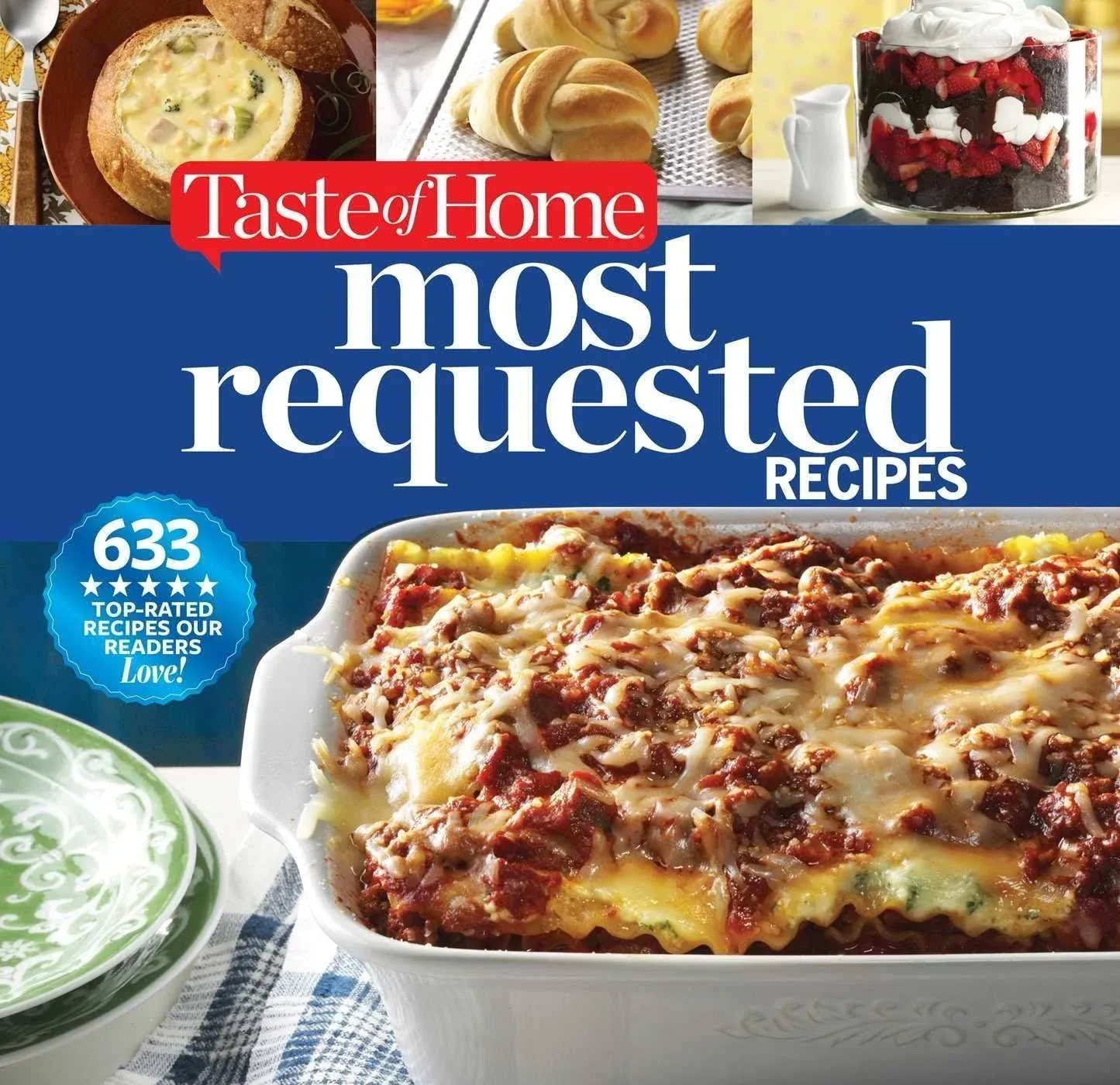 Taste of Home Most Requested Recipes: 633 Top-Rated Recipes Our Readers Love! [Book]