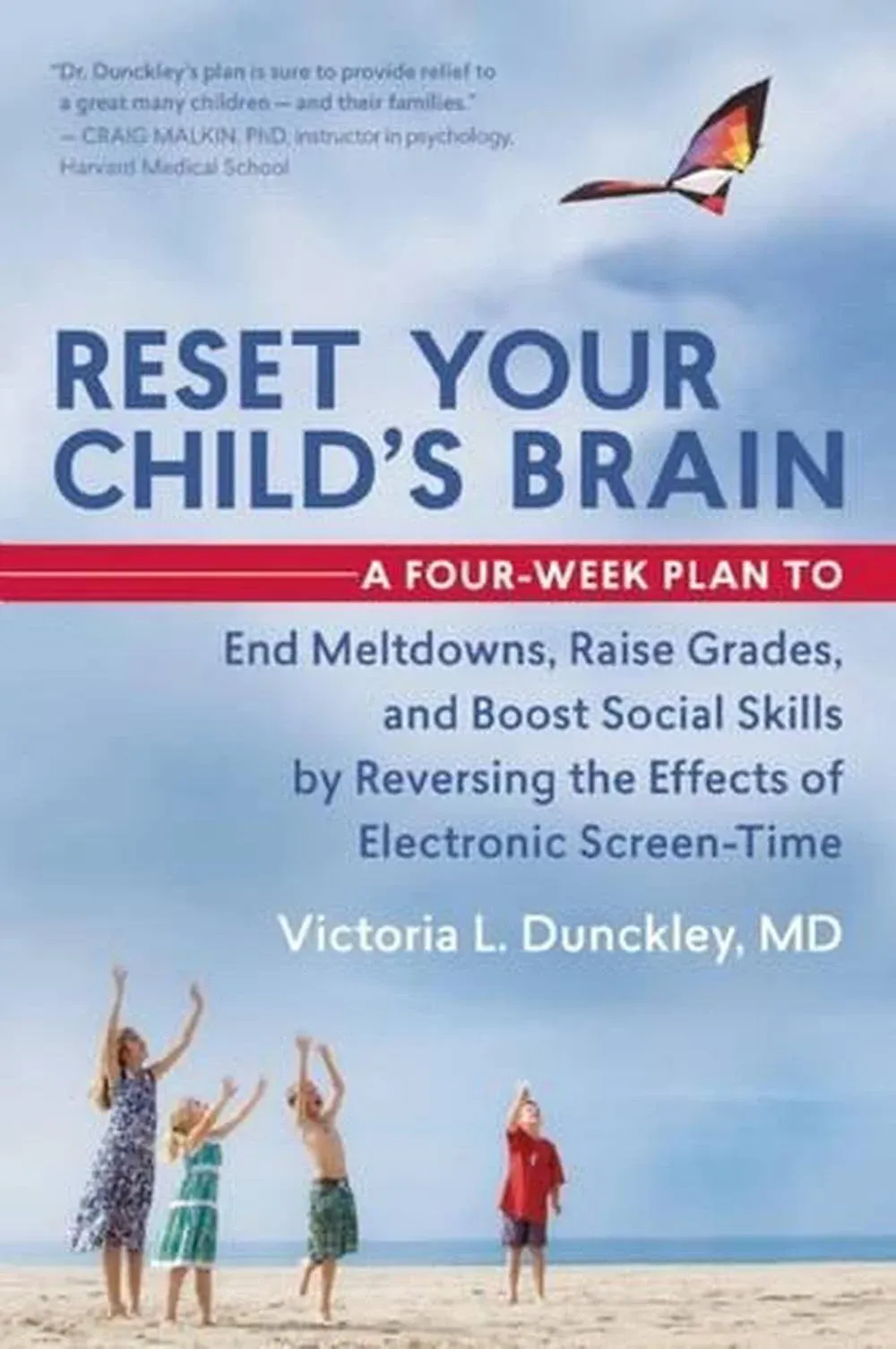 Reset Your Child's Brain: A Four-Week Plan to End Meltdowns, Raise Grades, and Boost Social Skills by Reversing the Effects of Electronic Screen-Time 