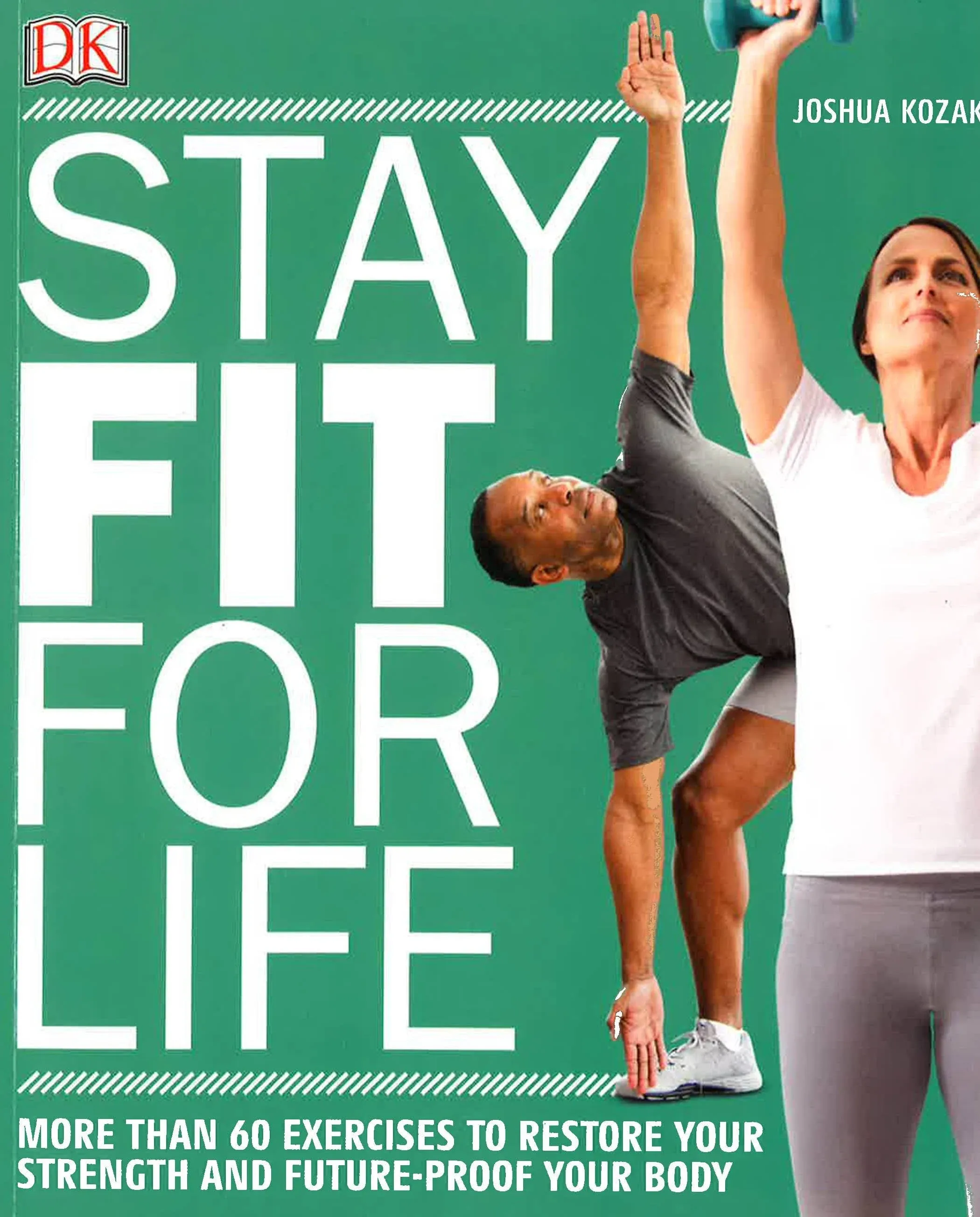 Stay Fit for Life: More than 60 Exercises to Restore Your Strength and Future-Pr