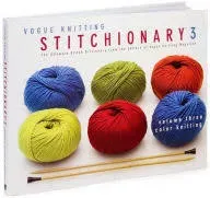 The Vogue Knitting Stitchionary Volume Three: Color Knitting: