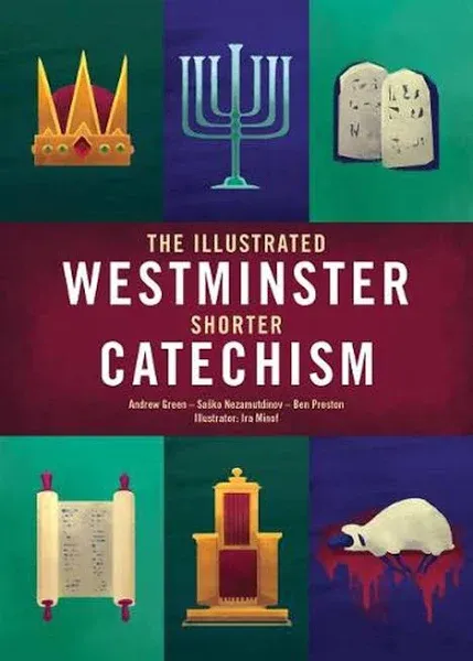 The Illustrated Westminster Shorter Catechism [Book]