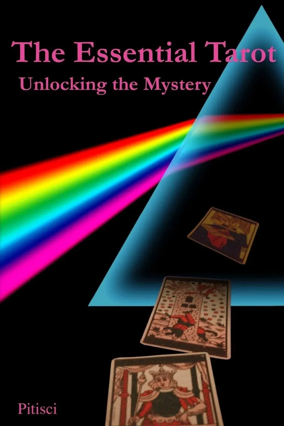 The Essential Tarot: Unlocking the Mystery by Vincent C Pitisci: New