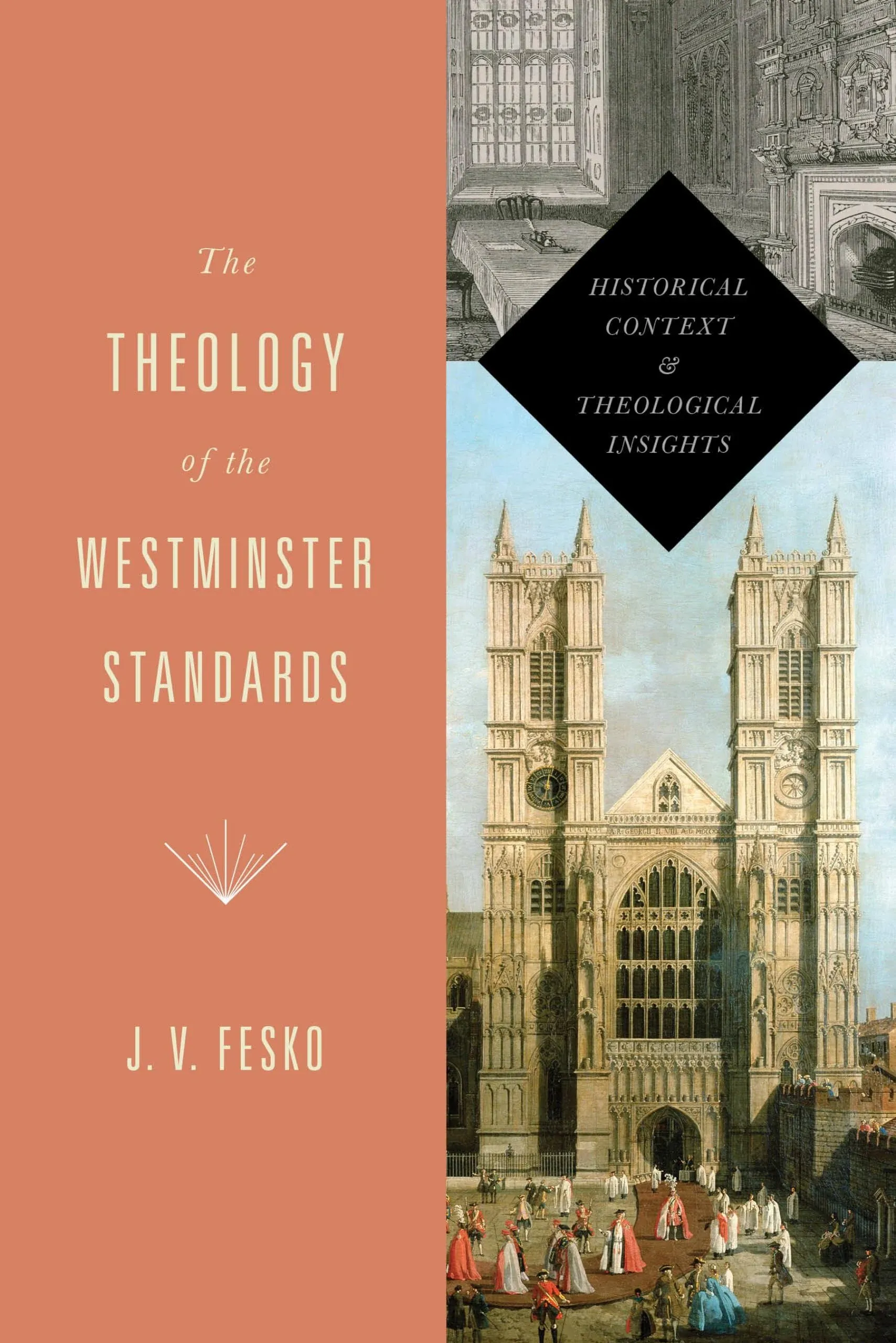 The Theology of the Westminster Standards: Historical Context and Theological Insights [Book]