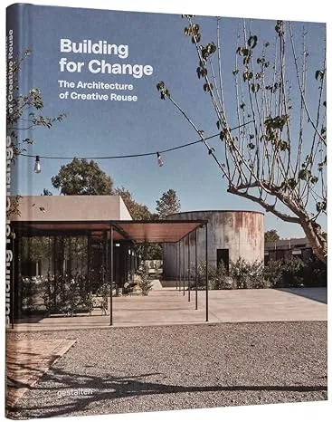 Building for Change: The Architecture of Creative Reuse