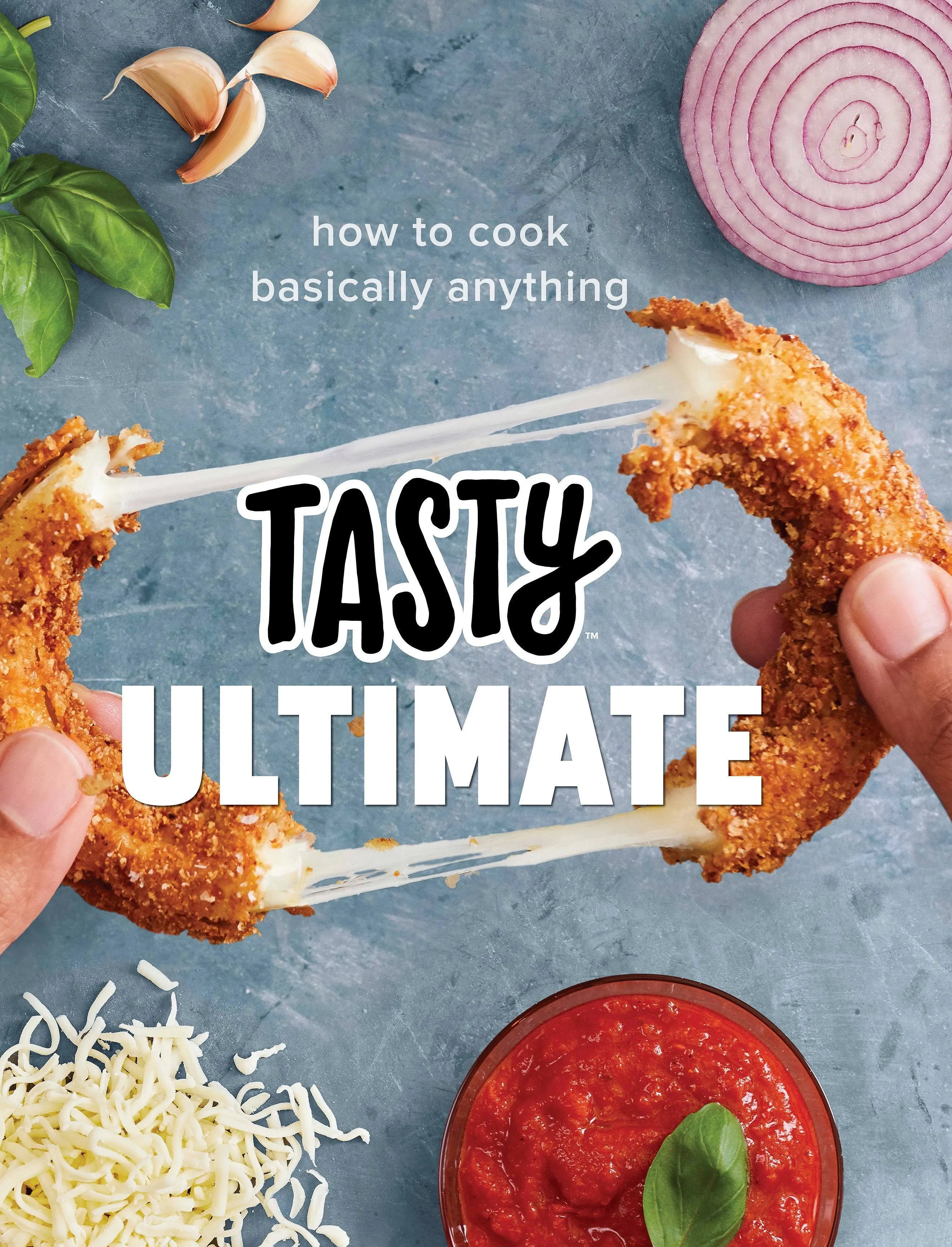 Tasty Ultimate: How to Cook Basically Anything (An Official Tasty Cookbook) [Book]