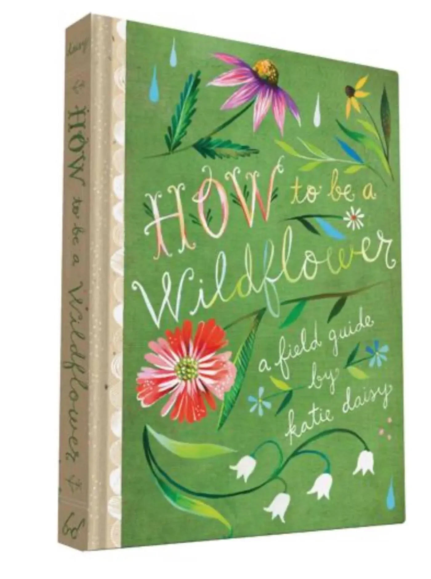 How to Be a Wildflower: A Field Guide (Nature Journals, Wildflower Books ...