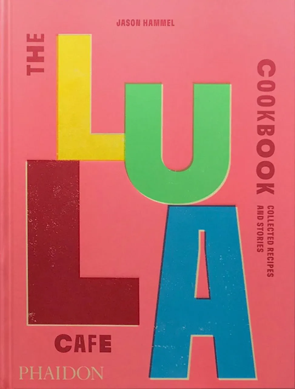 The Lula Cafe Cookbook: Collected Recipes and Stories [Book]