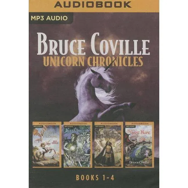 Bruce Coville - Unicorn Chronicles Collection: Into the Land of the Unicorns, Song of the Wanderer, Dark Whispers, The Last Hunt