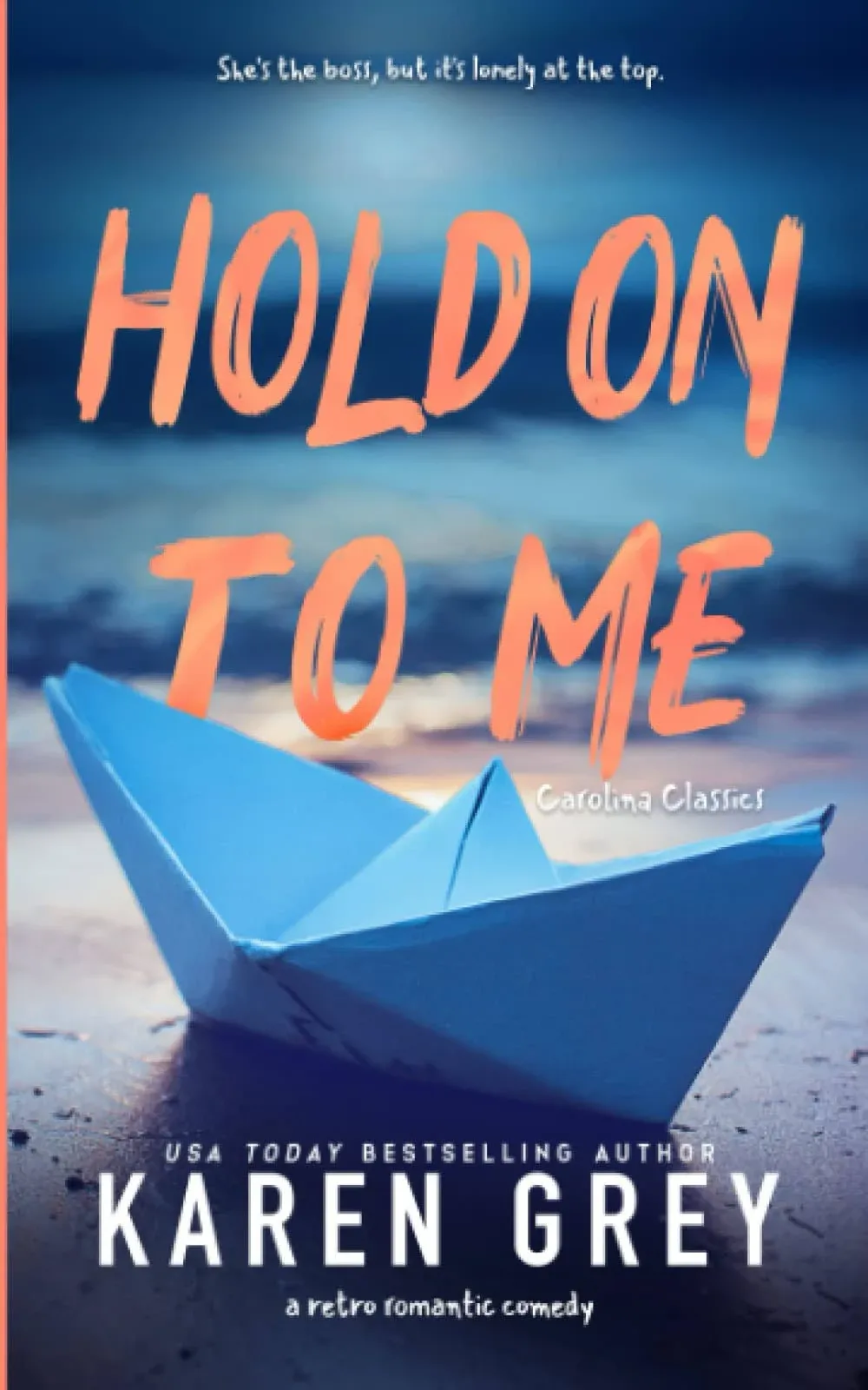 HOLD ON TO ME: a retro romantic comedy (Carolina Classics)