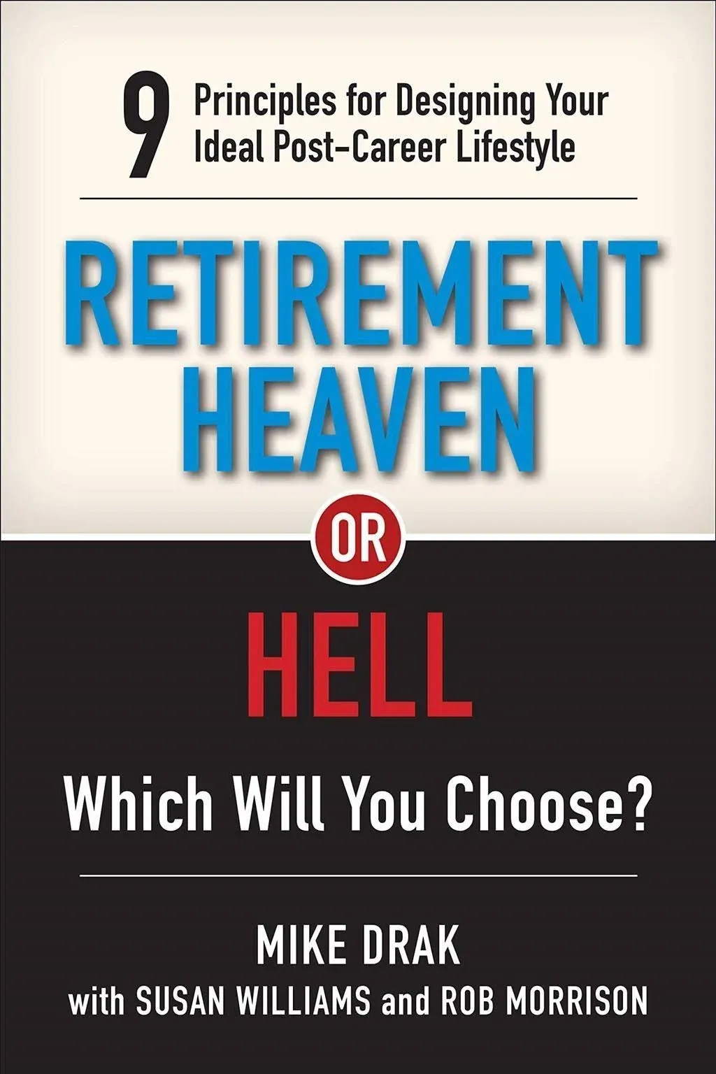 Retirement Heaven or Hell: 9 Principles for Designing Your Ideal Post-Career Lifestyle