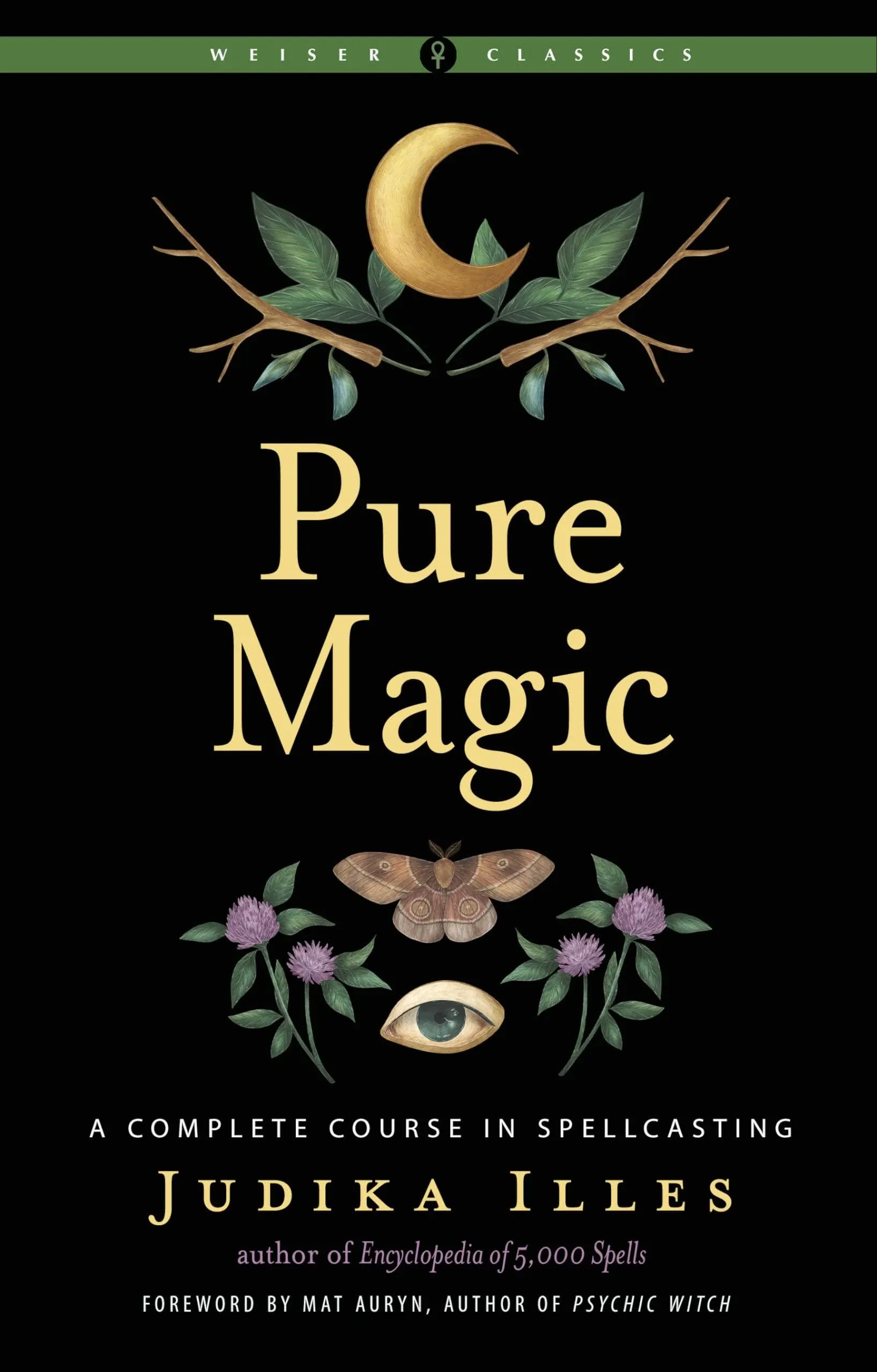 Pure Magic: A Complete Course in Spellcasting [Book]