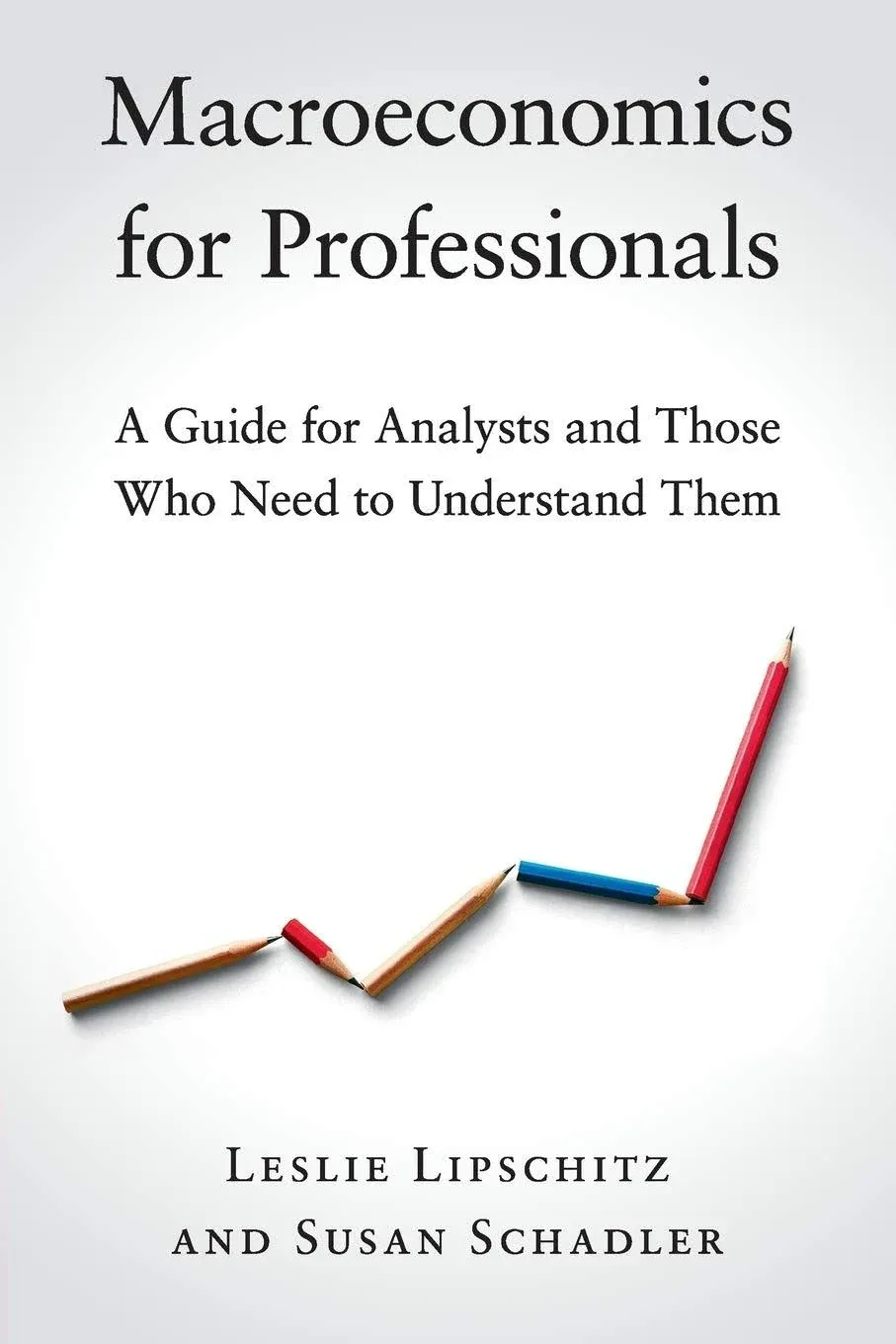 Macroeconomics for Professionals: A Guide for Analysts and Those Who Need to ...