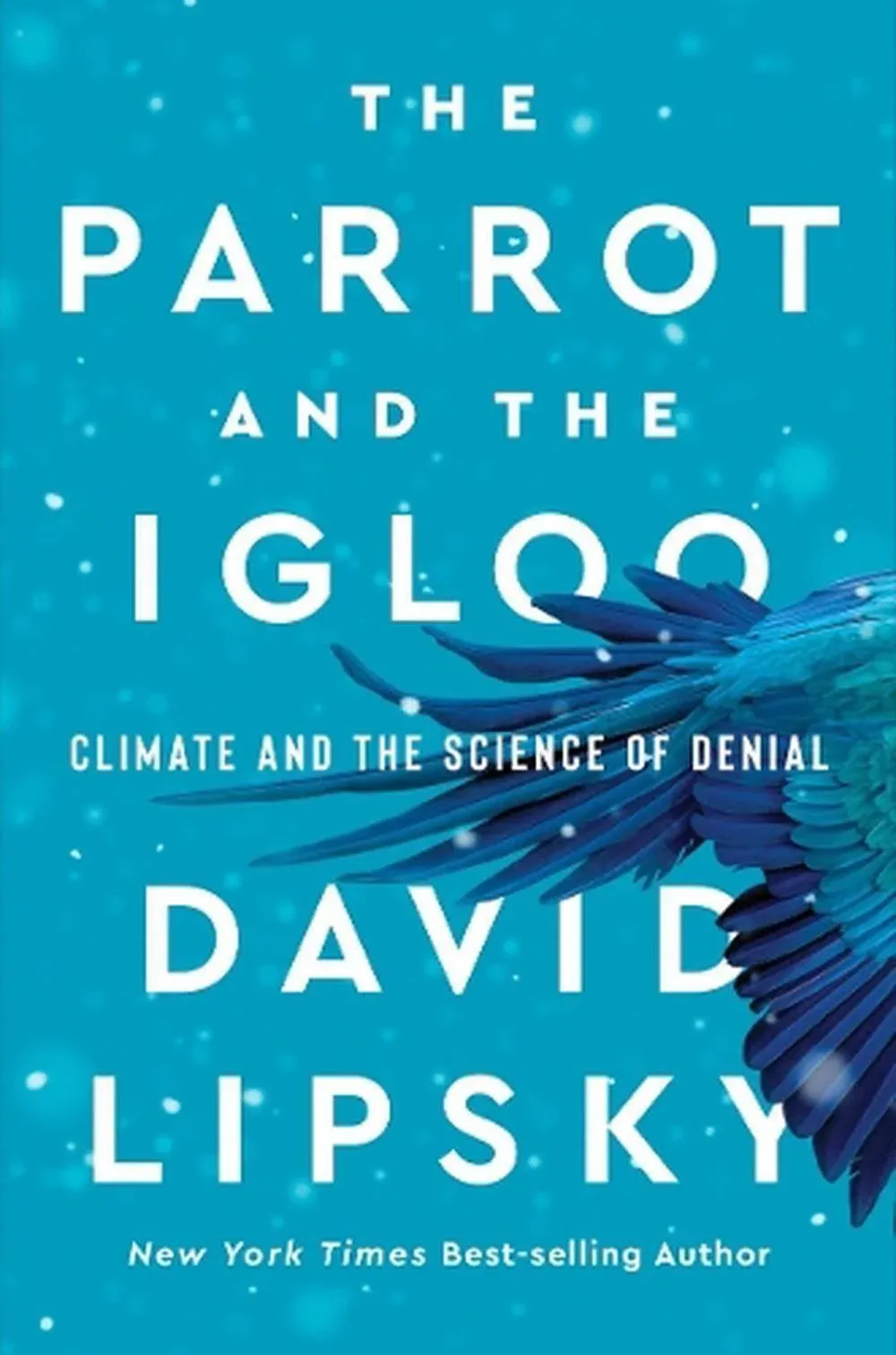 The Parrot and the Igloo: Climate and the Science of Denial [Book]