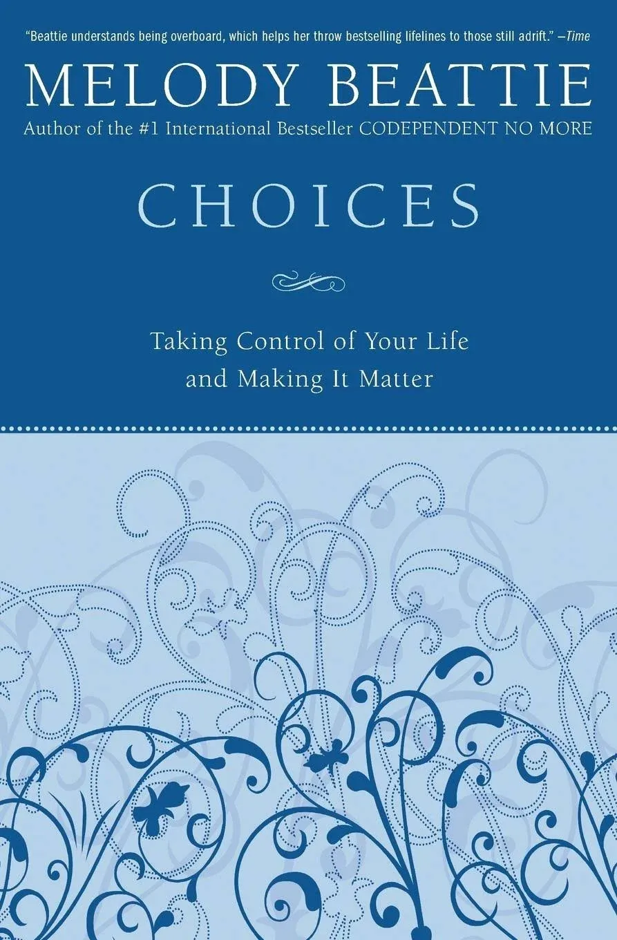 Choices: Taking Control of Your Life and Making It Matter by Melody Beattie: New