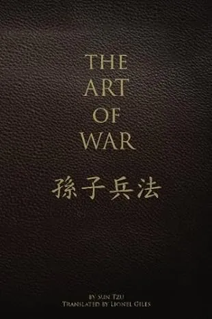 The Art of War: by Sun Tzu Translated by Lionel Giles