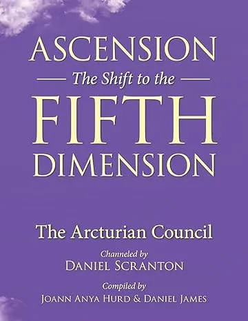 Ascension: The Shift to the Fifth Dimension: The Arcturian Council