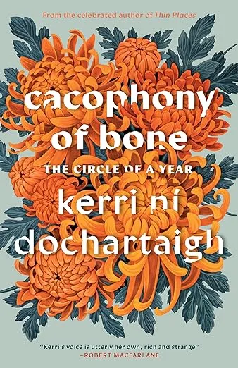 Cacophony of Bone: The Circle of a Year by  Kerri ni Dochartaigh - from Magers and Quinn Booksellers (SKU: 1382840)