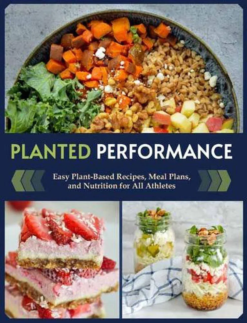 Planted Performance (Plant Based Athlete, Vegetarian Cookbook, Vegan Cookbook ...