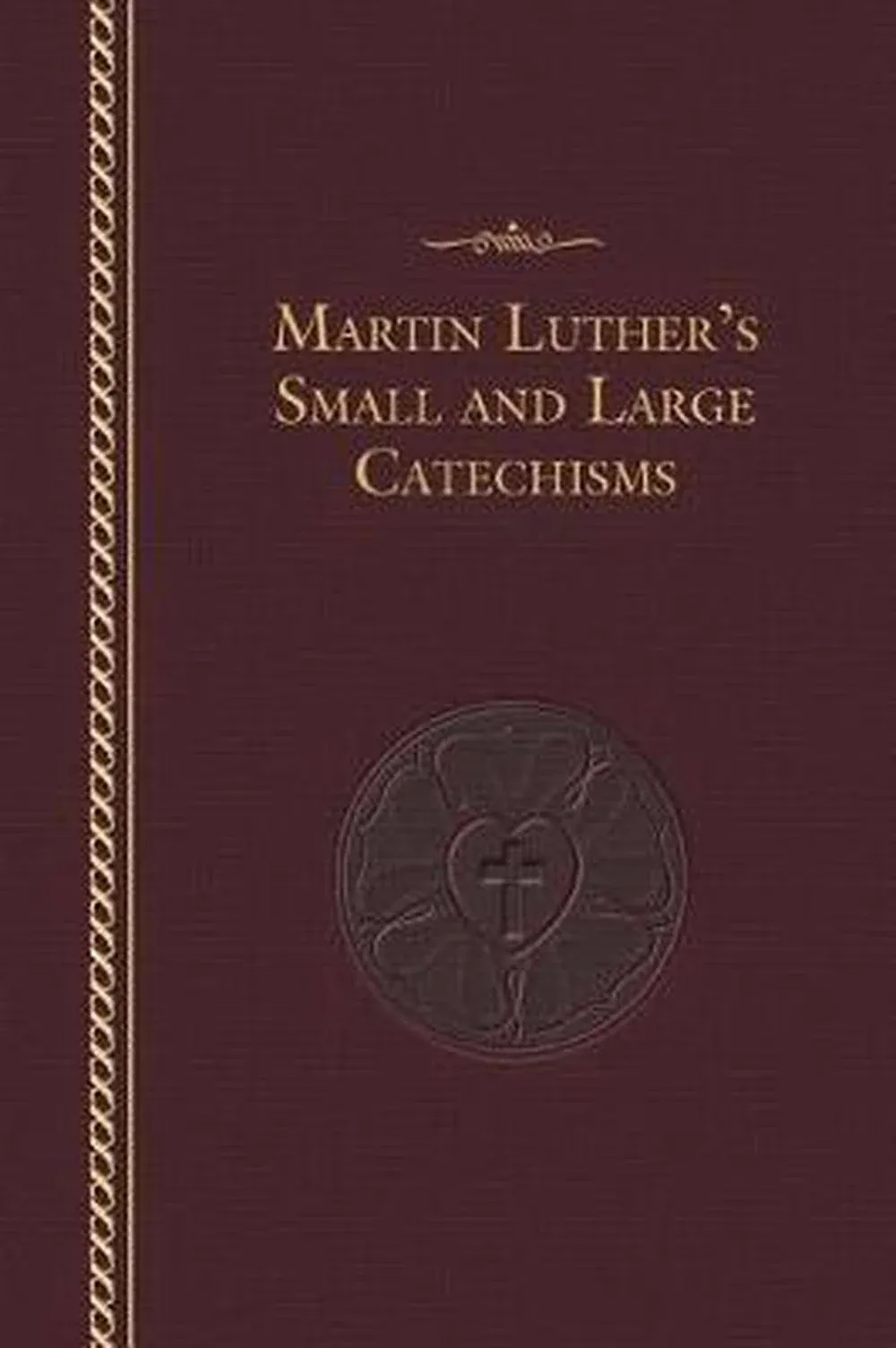 Martin Luther's Small and Large Catechisms [Book]