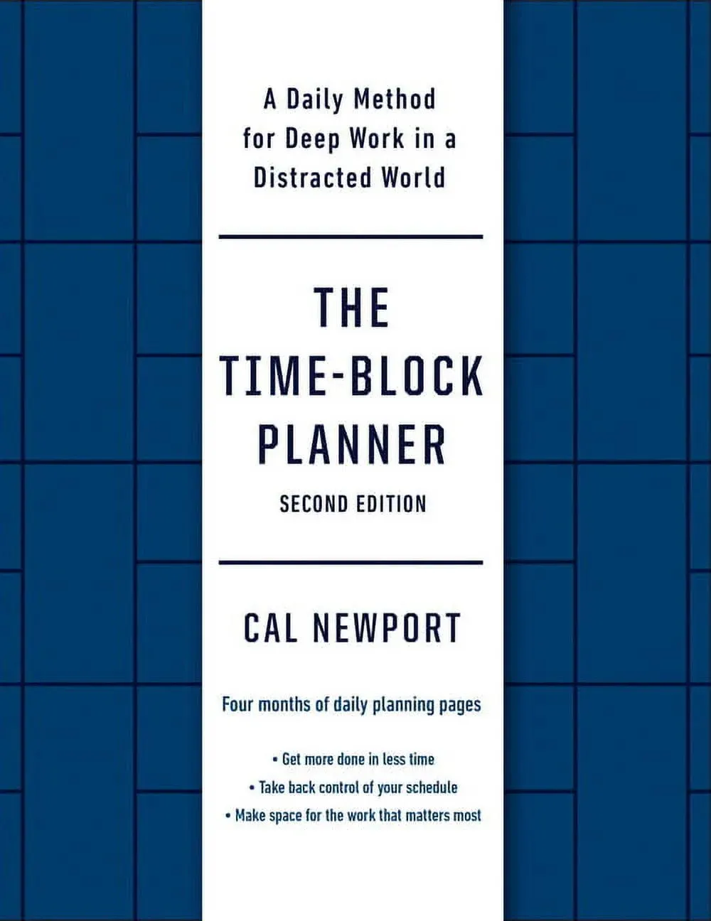 The Time-Block Planner (Second Edition): A Daily Method for Deep Work in A Distracted World