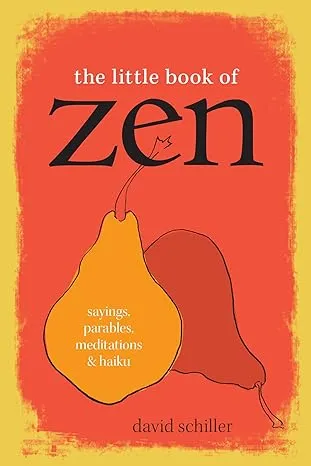 The Little Book of Zen: Sayings, Parables, Meditations & Haiku