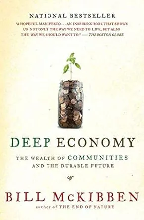 Deep Economy: The Wealth of Communities and the Durable Future [Book]