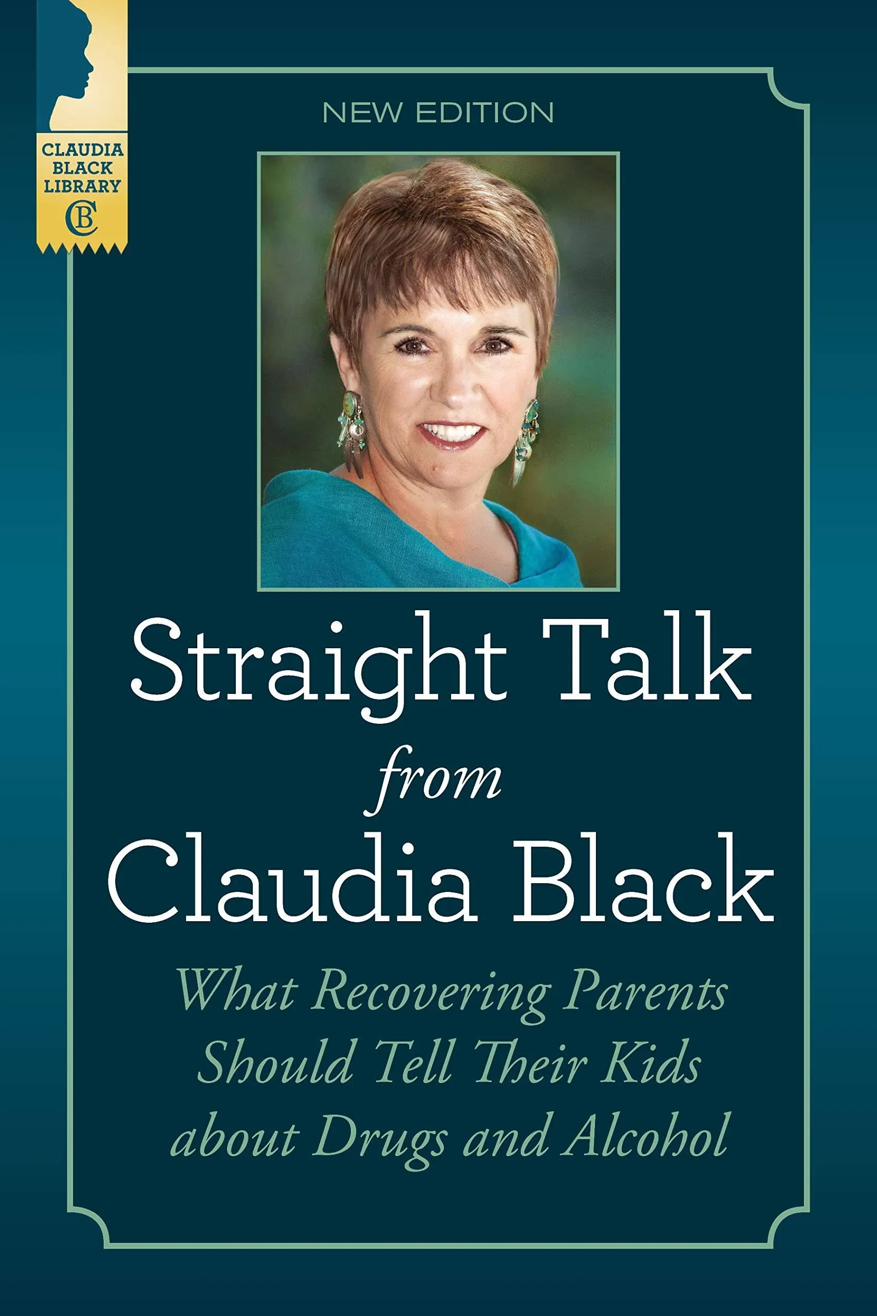 Straight Talk from Claudia Black: What Recovering Parents Should Tell Their Kids ...