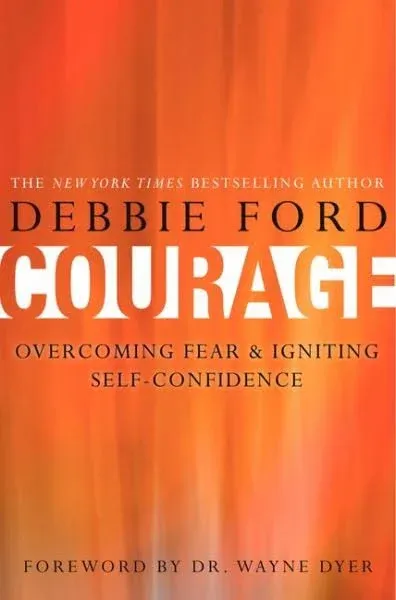 Courage: Overcoming Fear and Igniting Self-Confidence [Book]