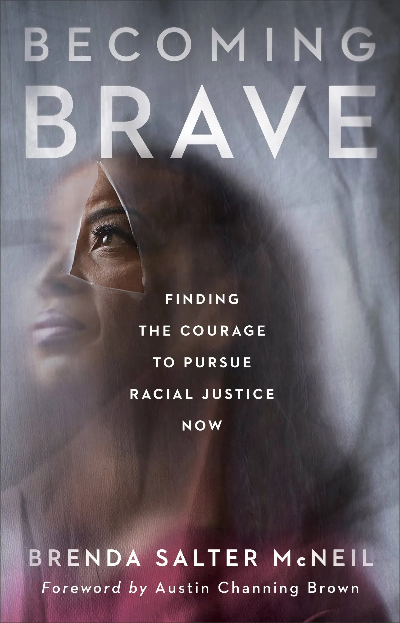 Becoming Brave: Finding the Courage to Pursue Racial Justice Now [Book]