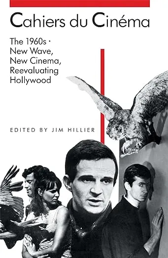 Cahiers du Cinéma: The 1960s (1960–1968): New Wave, New Cinema, Reevaluating Hollywood