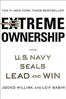 Extreme Ownership: How U.S. Navy SEALs Lead and Win