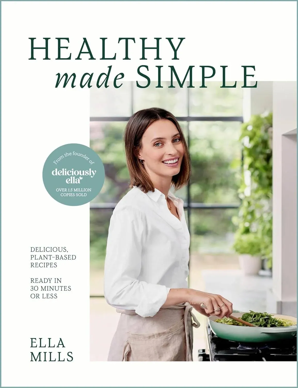 Deliciously Ella Healthy Made Simple: Delicious, plant-based recipes, ready i...