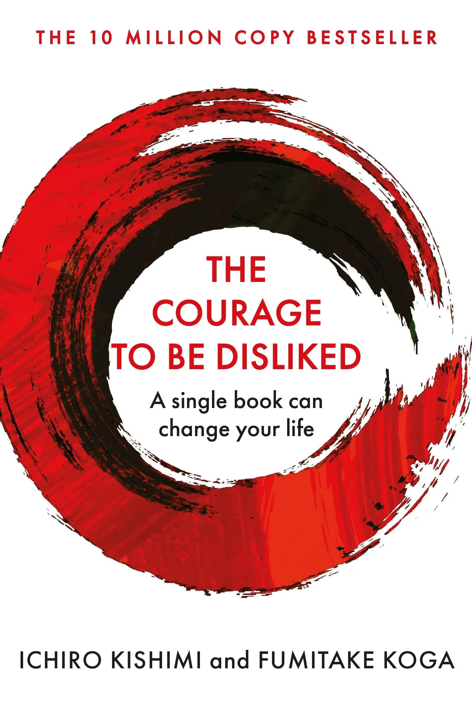 The Courage to Be Disliked: The Japanese Phenomenon That Shows You How to Change Your Life and Achieve Real Happiness [Book]