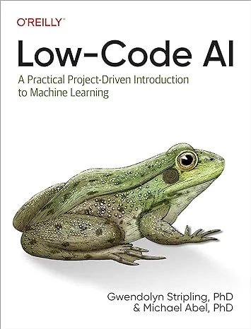 Low-Code AI: A Practical Project-Driven Introduction to Machine Learning