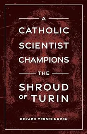 A Catholic Scientist Champions the Shroud of Turin