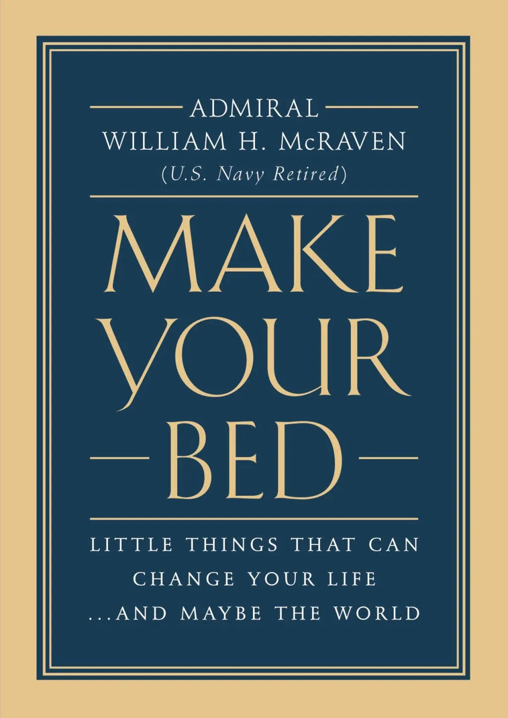 Make Your Bed: Little Things That Can Change Your Life...And Maybe the World [Book]