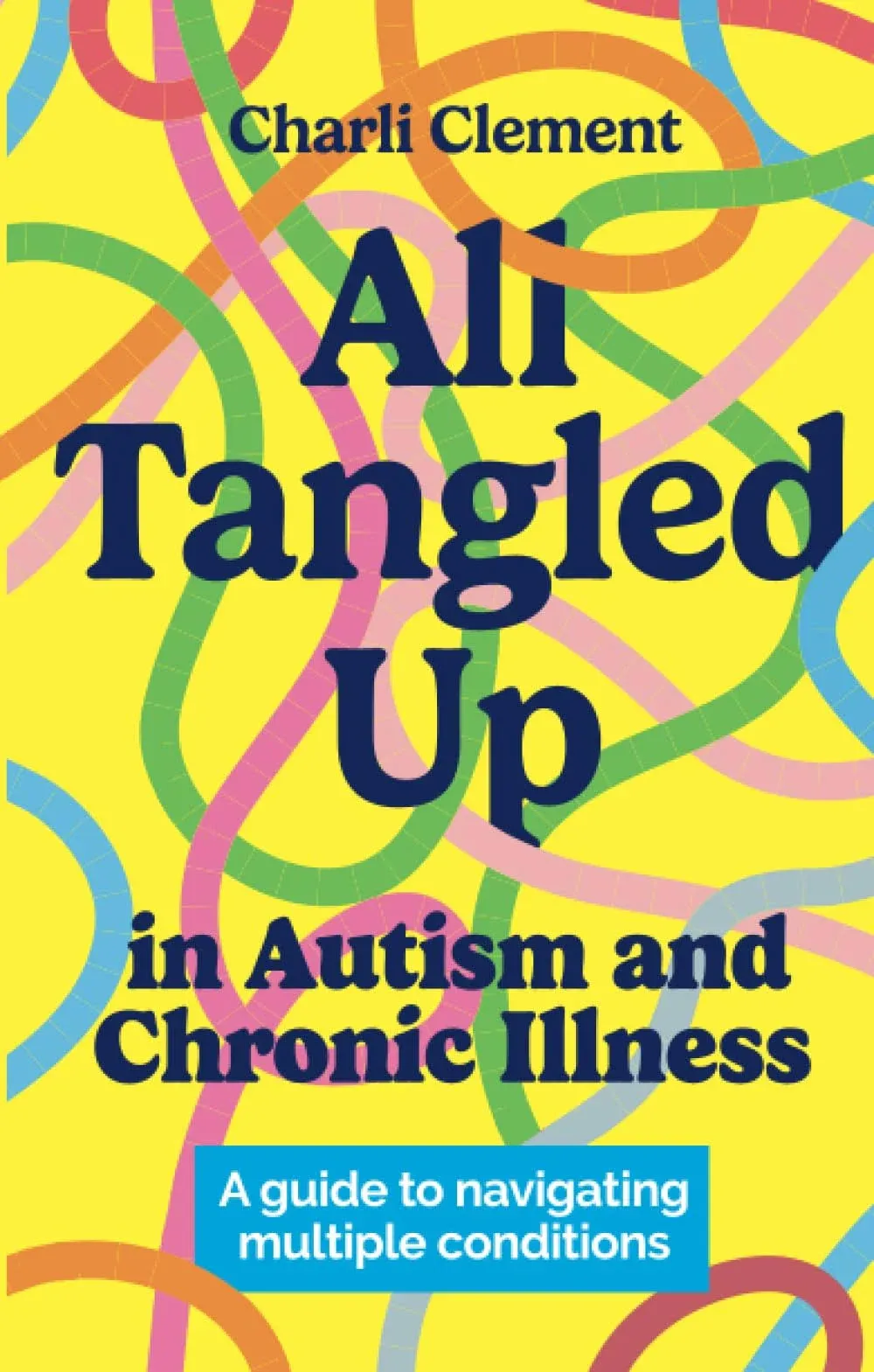 All Tangled Up in Autism and Chronic Illness: A Guide to Navigating Multiple ...