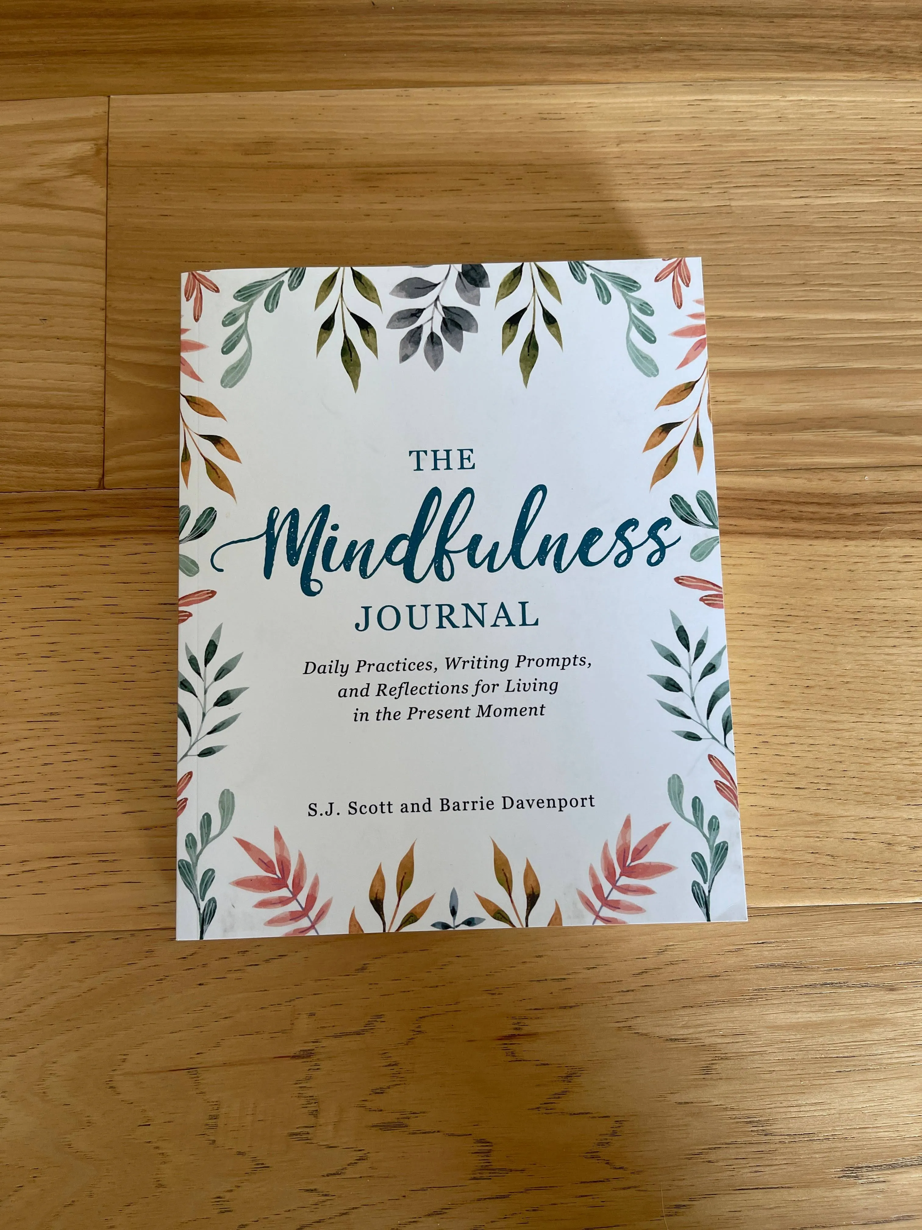 The Mindfulness Journal: Daily Practices, Writing Prompts, and Reflections for ...