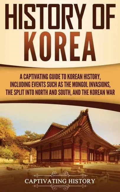 History of Korea: A Captivating Guide to Korean History, Including Events Such as the Mongol Invasions, the Split…  by  Captivating History - 2020-02-09 - from Academic Book Solutions Inc. (SKU: HBK-2043-1164)