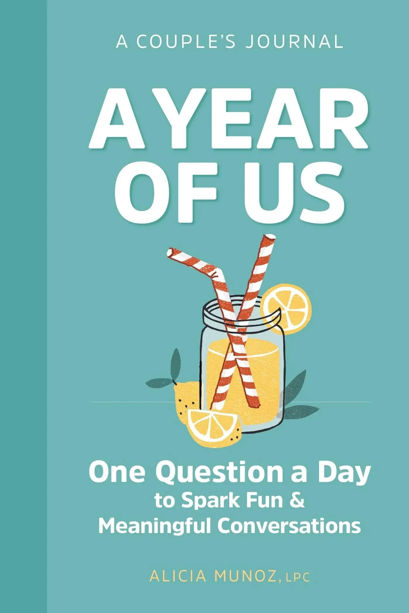 A Year of Us: A Couple's Journal: One Question a Day to Spark Fun and Meaningful Conversations [Book]