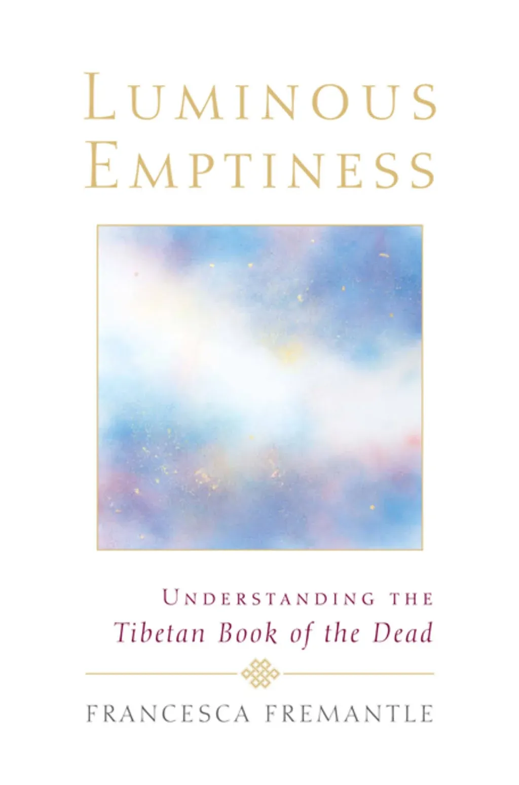 Luminous Emptiness: A Guide to the Tibetan Book of the Dead [Book]