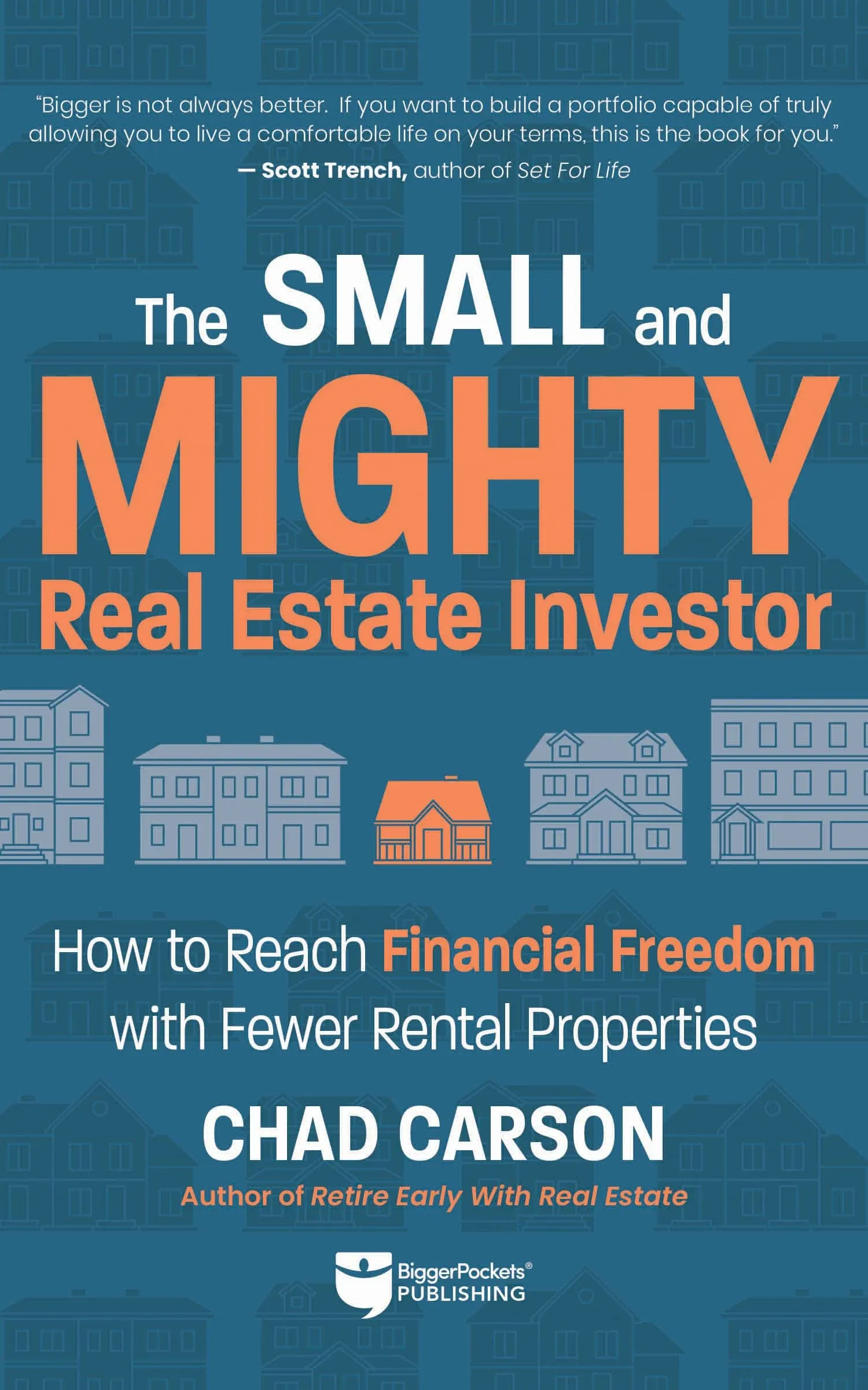 Small and Mighty Real Estate Investor: How to Reach Financial Freedom with Fewer Rental Properties