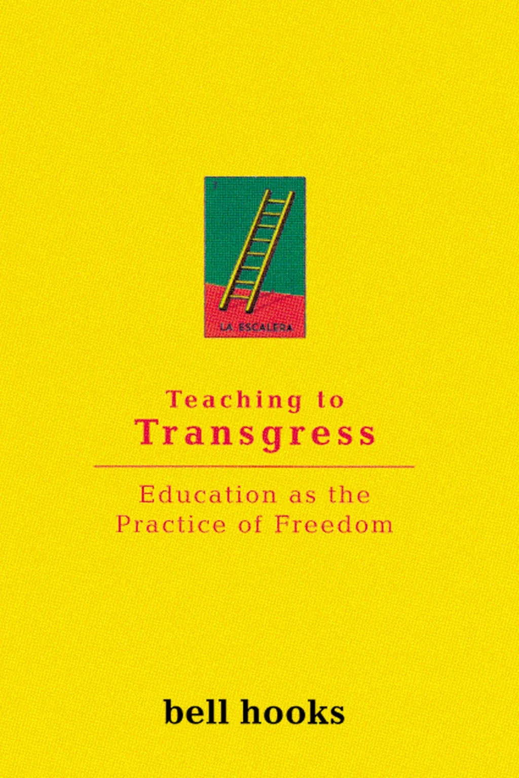 Teaching to Transgress: Education as the Practice of Freedom