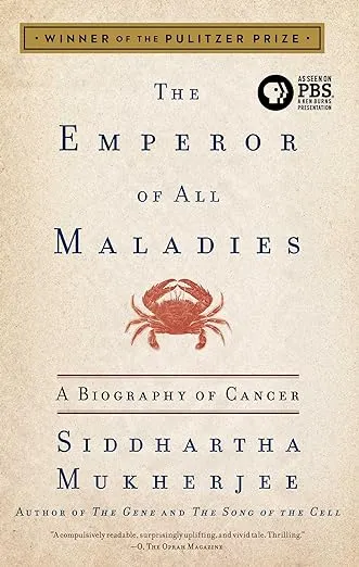 The Emperor of All Maladies: A Biography of Cancer [Book]